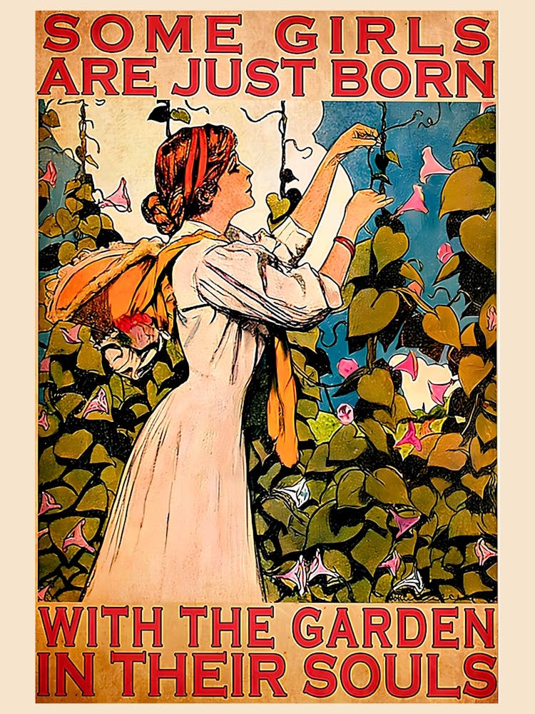 Some Girls Are Just Born With The Garden In Their Souls