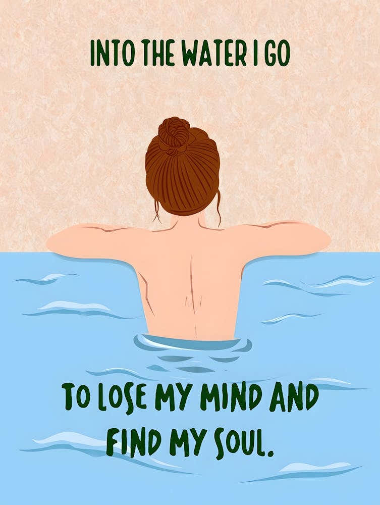 "Into The Water I Go to Lose My Mind and Find My Soul" Print - Calming Illustration