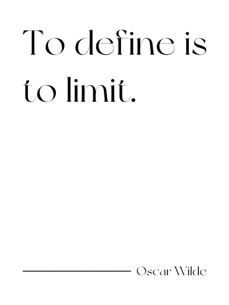 To Define Is To Limit - Oscar Wilde
