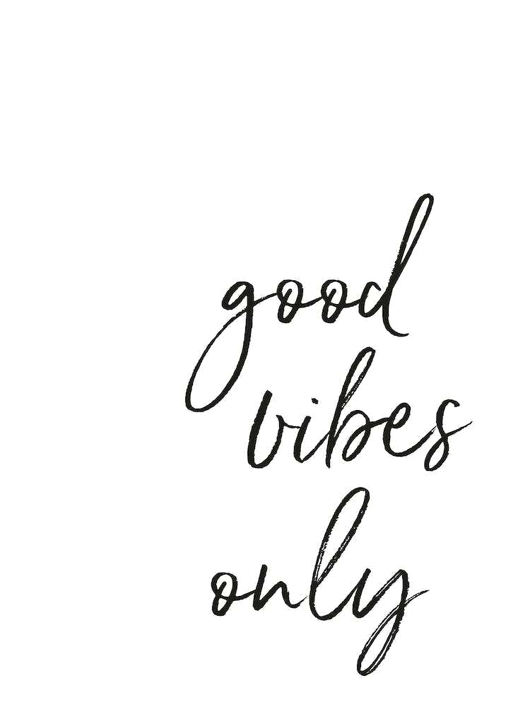 Good Vibes Only