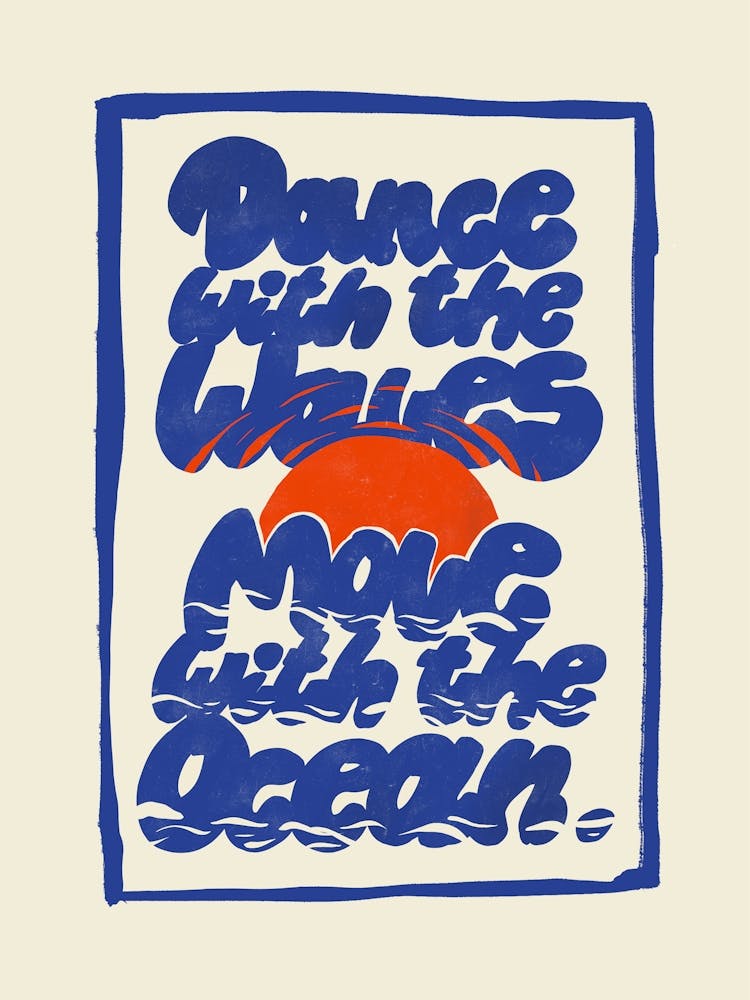 Dance With The Waves Move With The Ocean