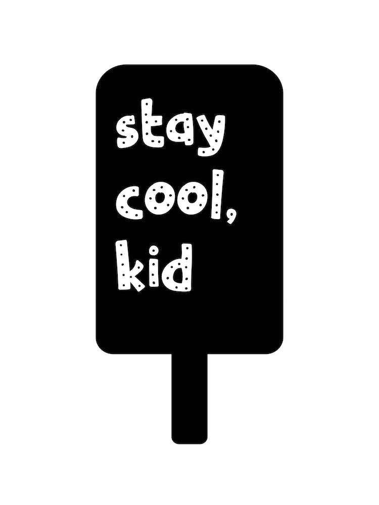 Stay Cool Kid