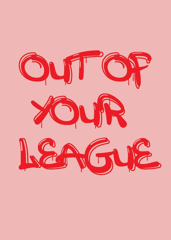 Out Of Your League