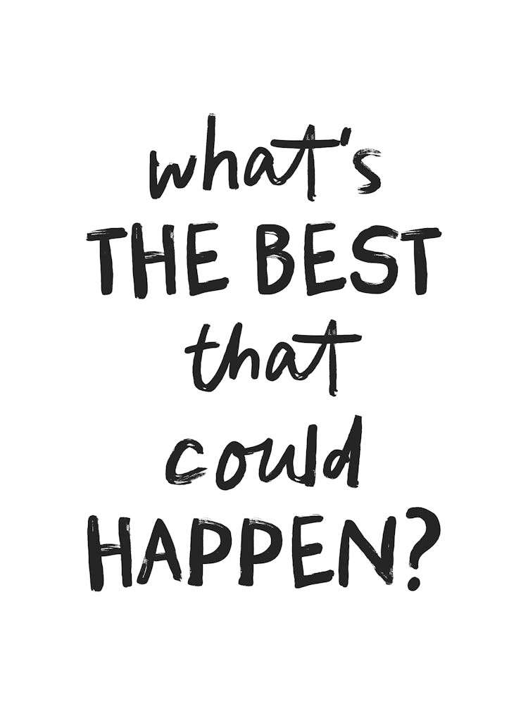 What's The Best That Could Happen (Black & White) - Motivational