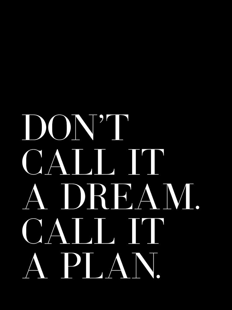 Don't Call It A Dream Call It A Plan quote