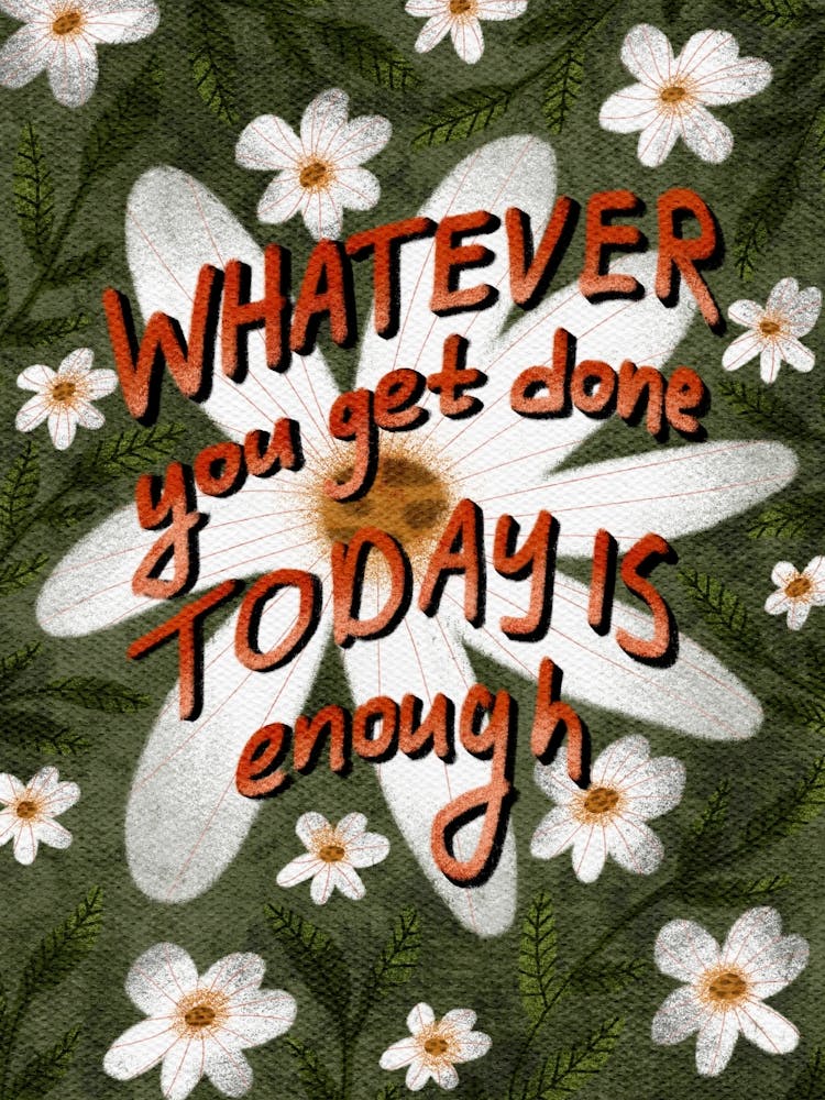 Whatever you get done today is enough