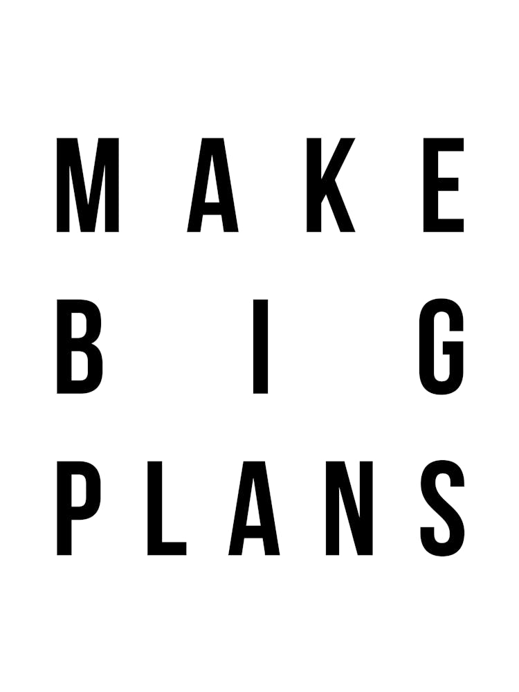 Make Big Plans