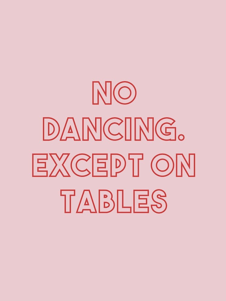 No Dancing Except On Tables Pink