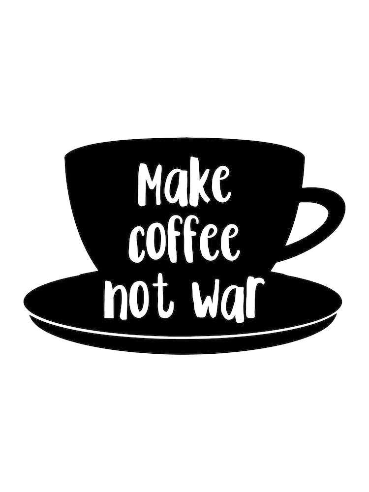 Make Coffee Not War