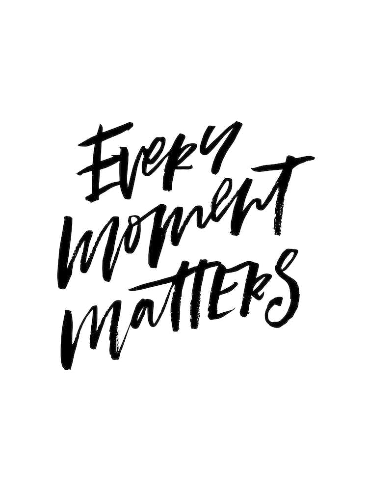 Every Moment Matters
