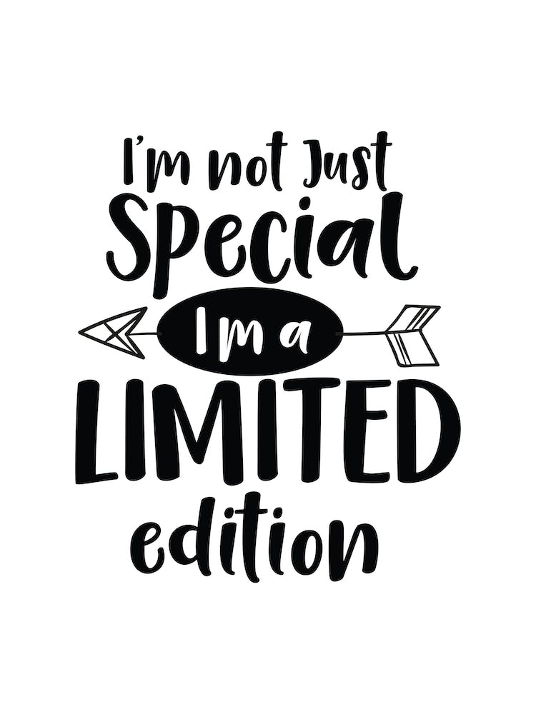 Im Not Just Special I'M Limited Edition Blac