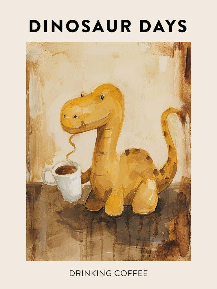 Dinosaur Drinking Coffee Poster 4