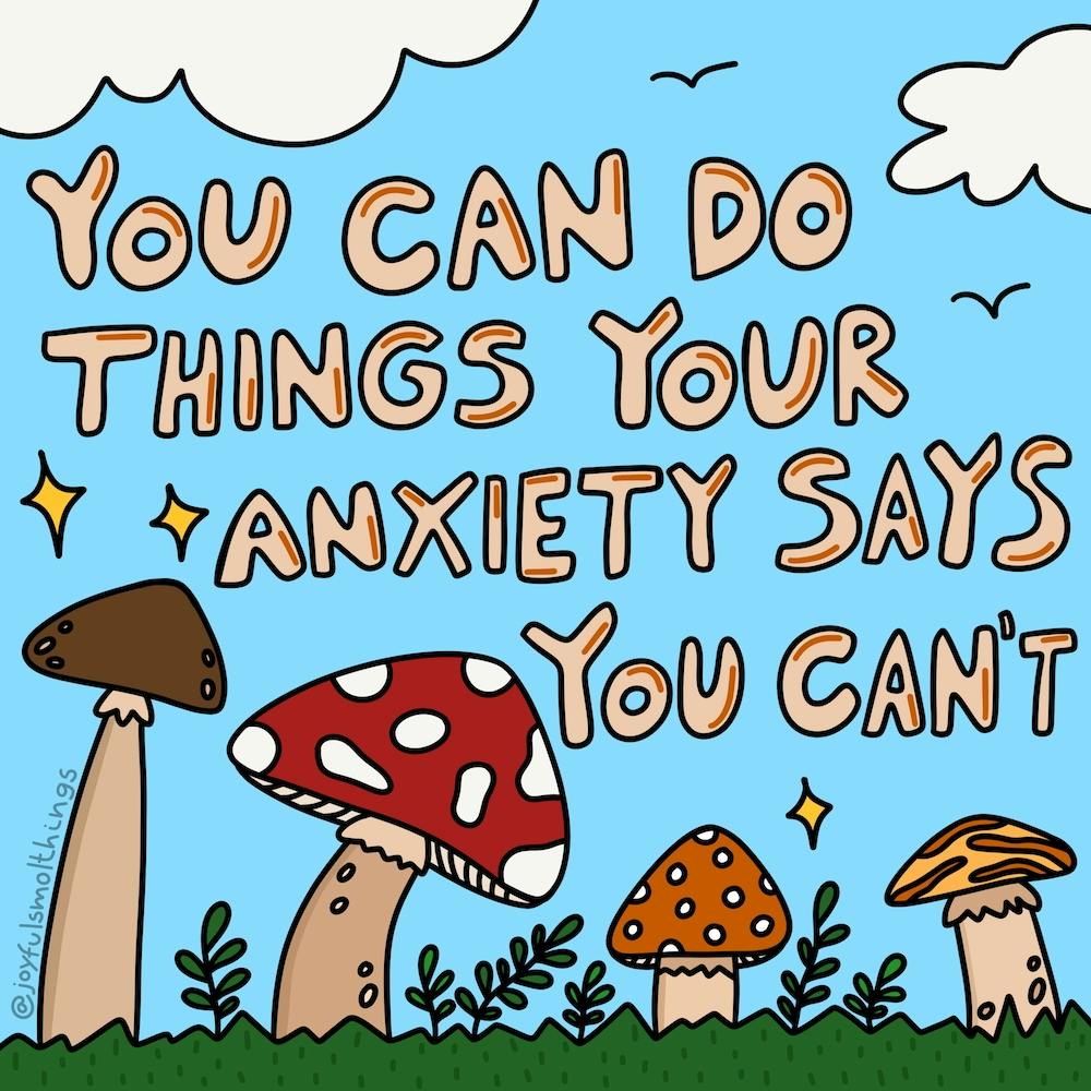 You Can Do Things Your Anxiety Says You Can’t