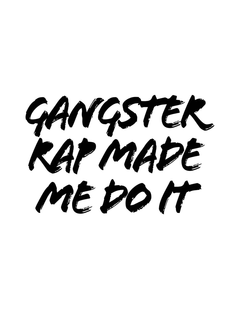 Gangster Rap Made Me Do It