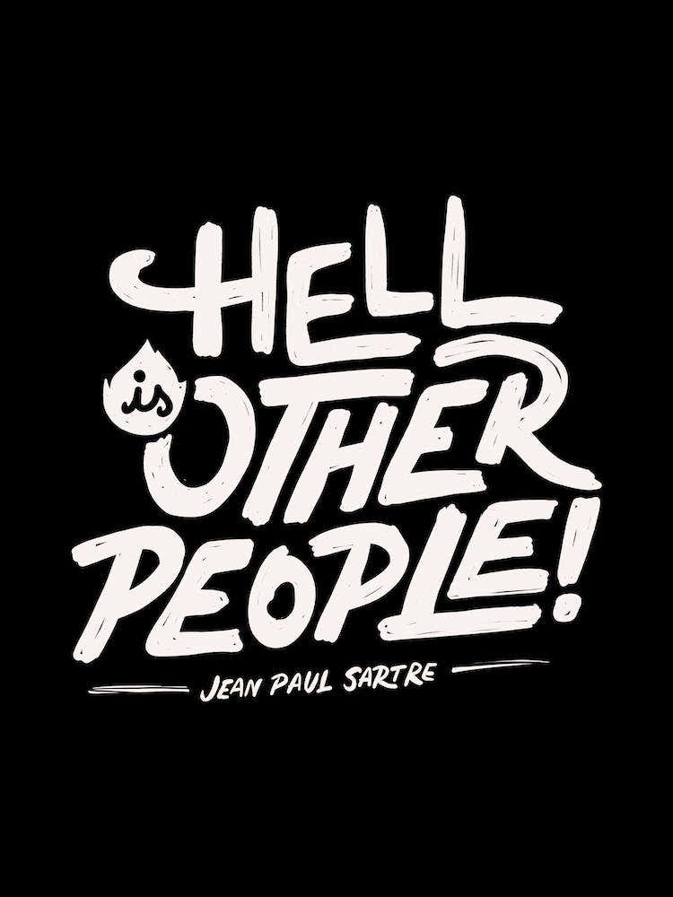 Hell Is Other People