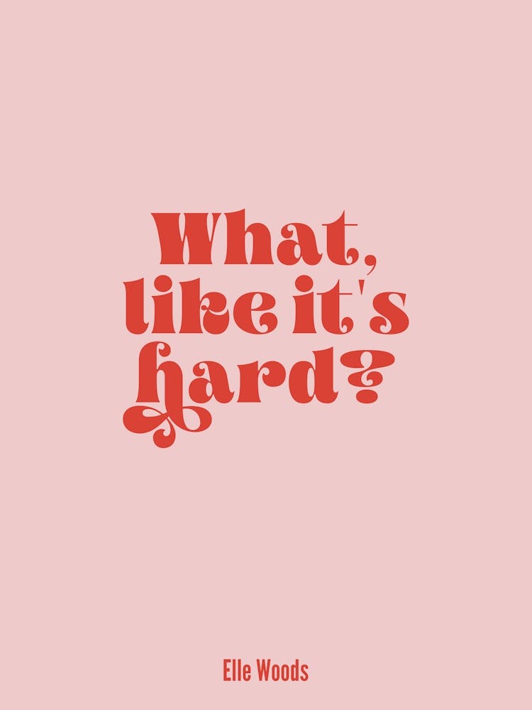 Legally Blonde - What Like It's Hard? Print