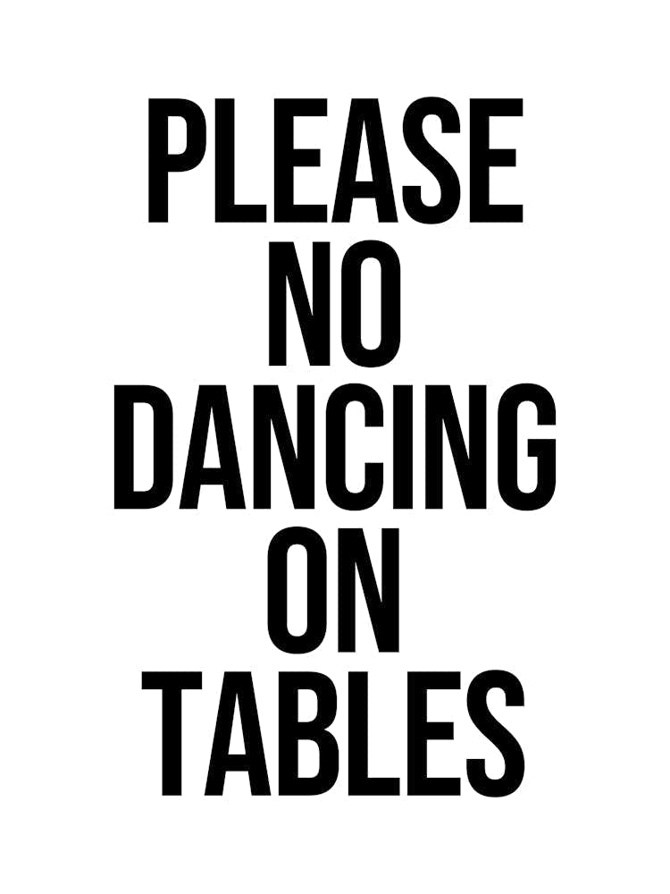 No Dancing on Tables sign