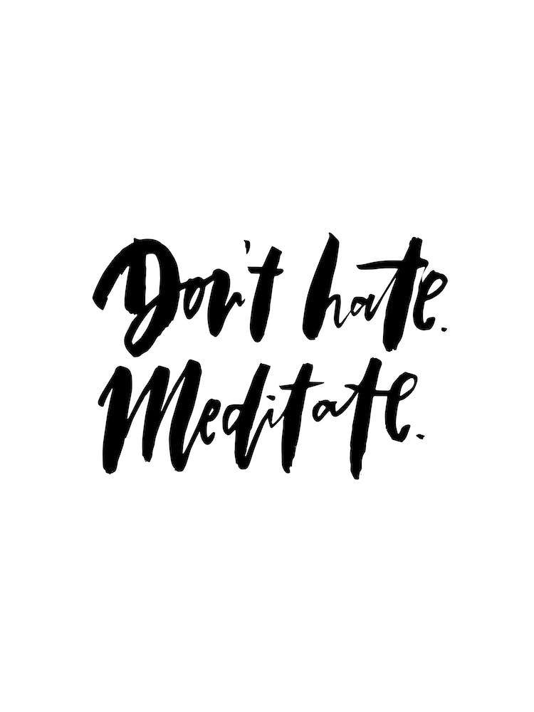 Don't Hate Meditate