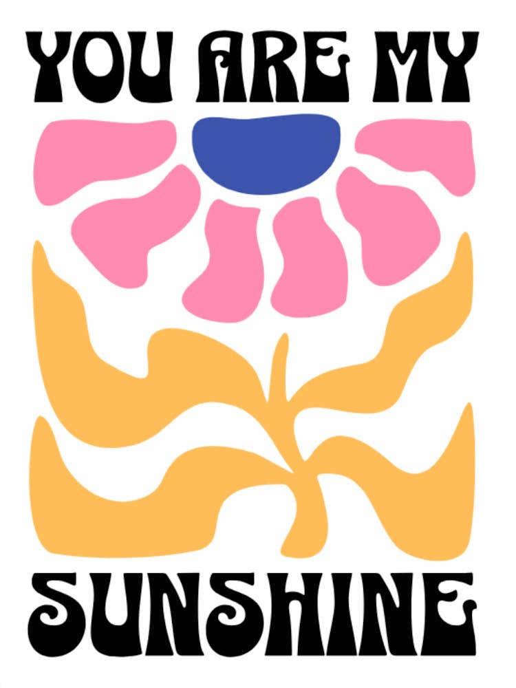 "You Are My Sunshine" retro floral art print on a white background, featuring a blue and pink flower with yellow petals.