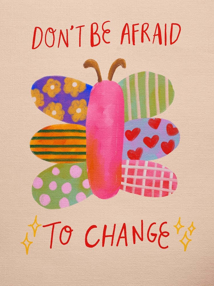 Don'T Be Afraid To Change