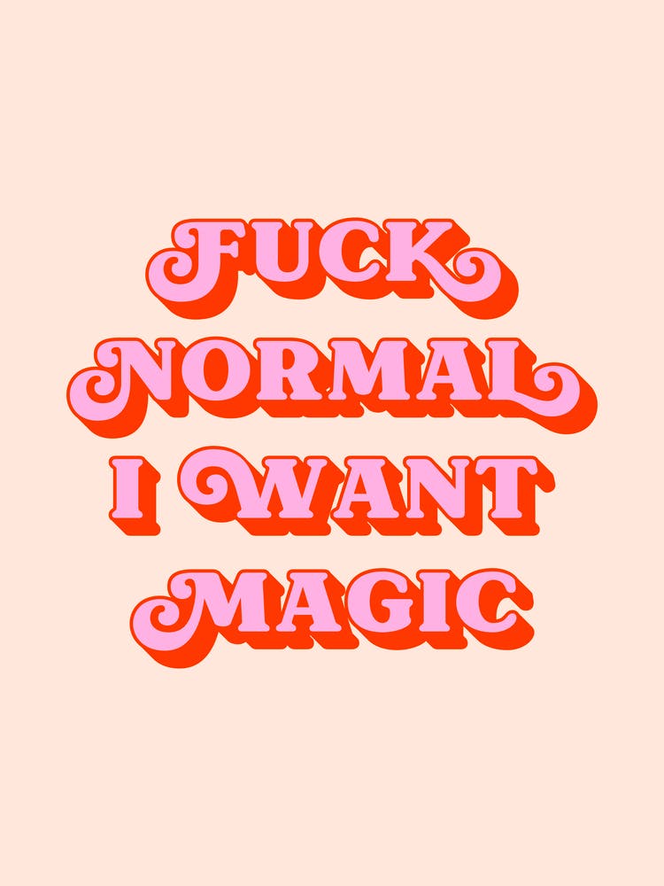 Fuck Normal I Want Magic (Peach Tone)