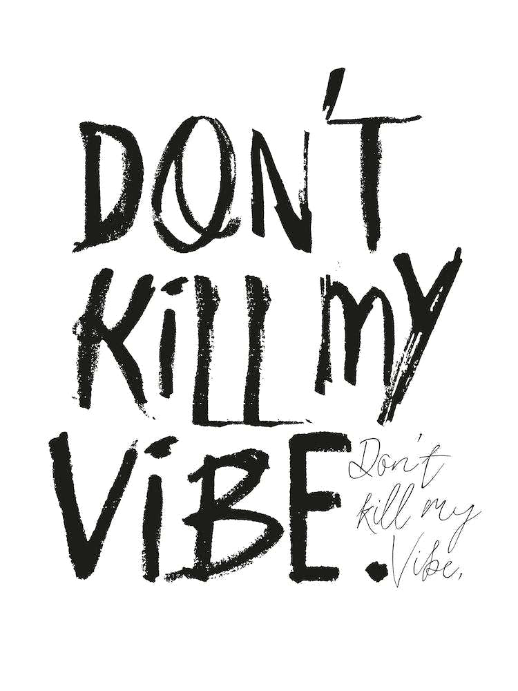 Don'T Kill My Vibe