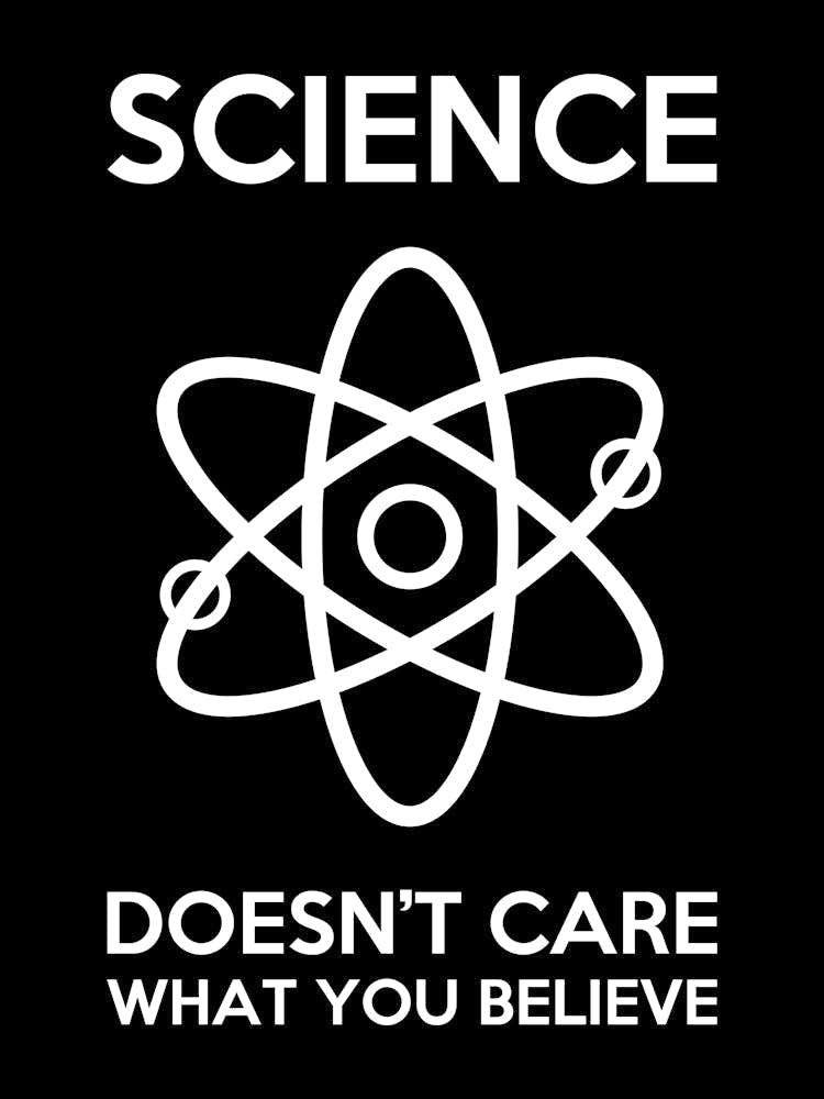 Science - Doesn't care what you believe - scientist, geek, geeky, nerd, nerdy