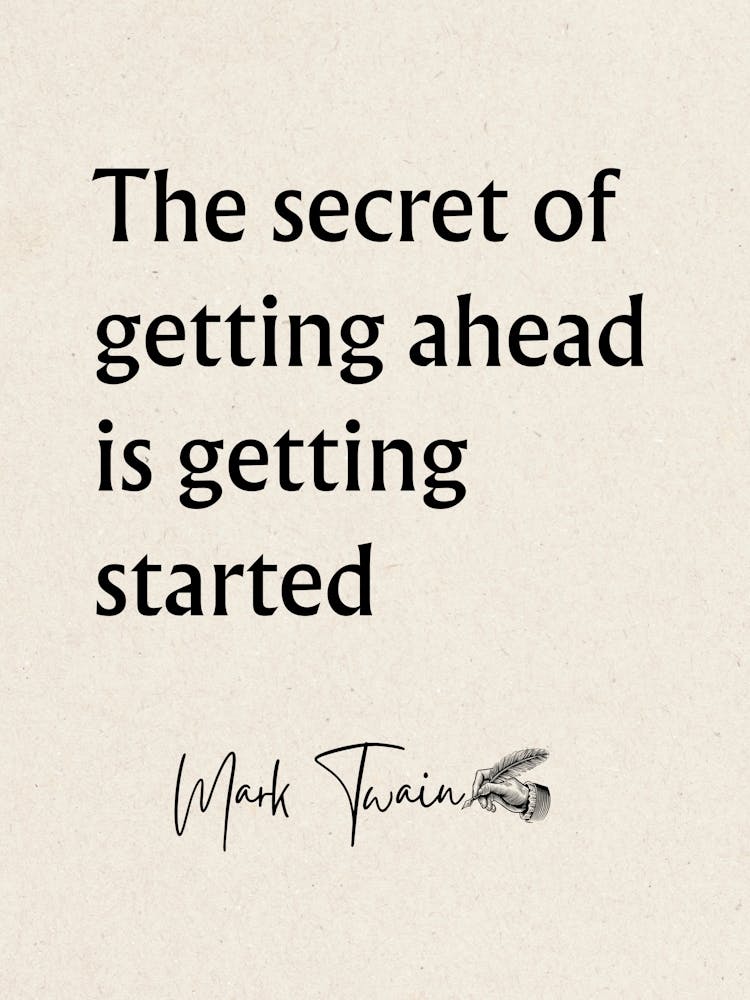 Secret Of Getting Ahead Is Getting Started - Motivational Quotes 1
