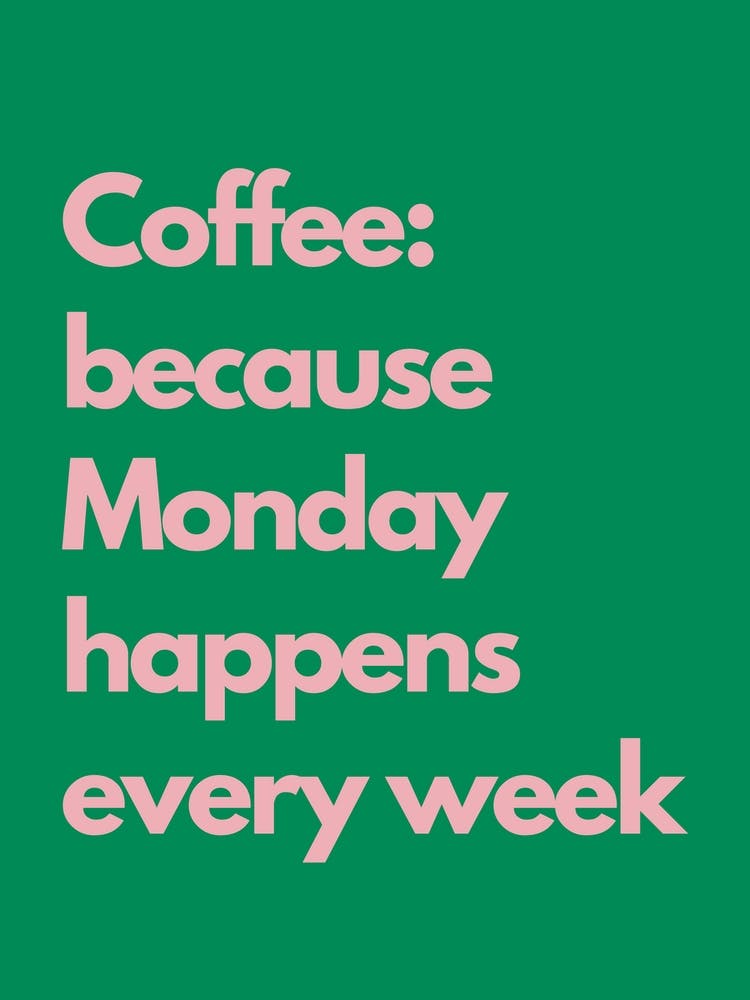 Because Monday Happens Every Week Pink And Green Kitchen Typography