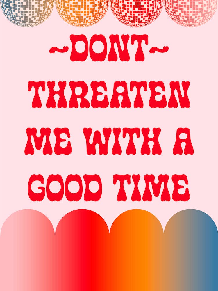 Don't Threaten Me With A Good Time Rainbow Print