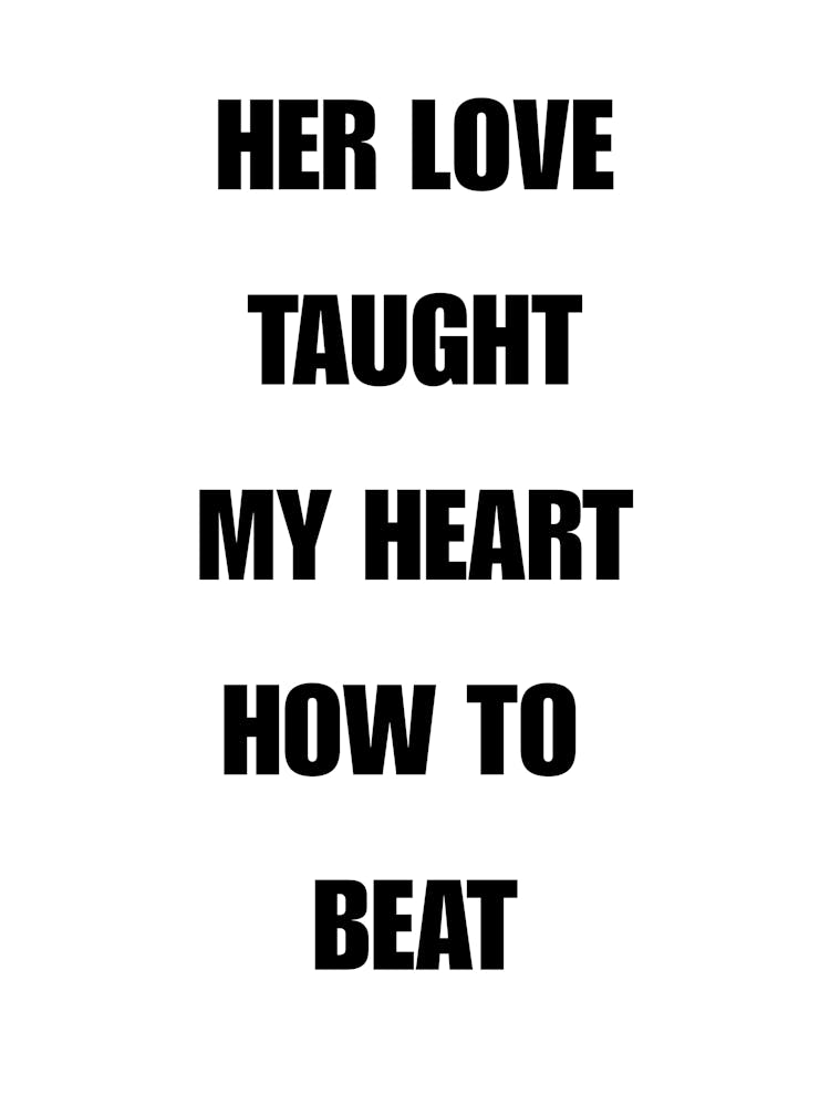 Her Love Taught My Heart How To Beat 1