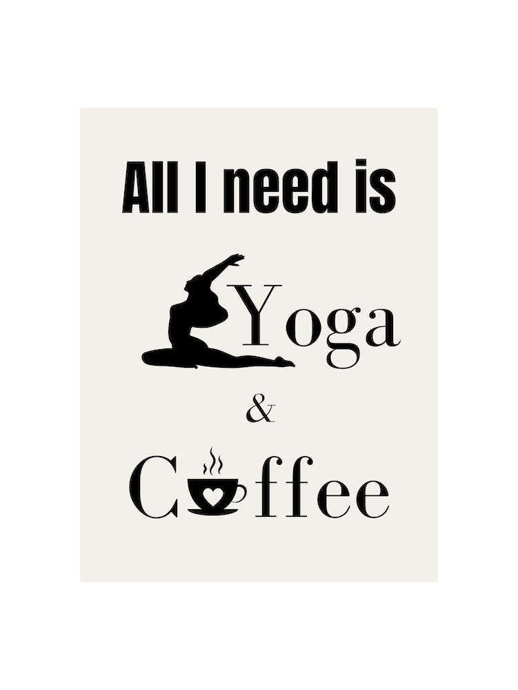 All I need is Yoga & Coffee