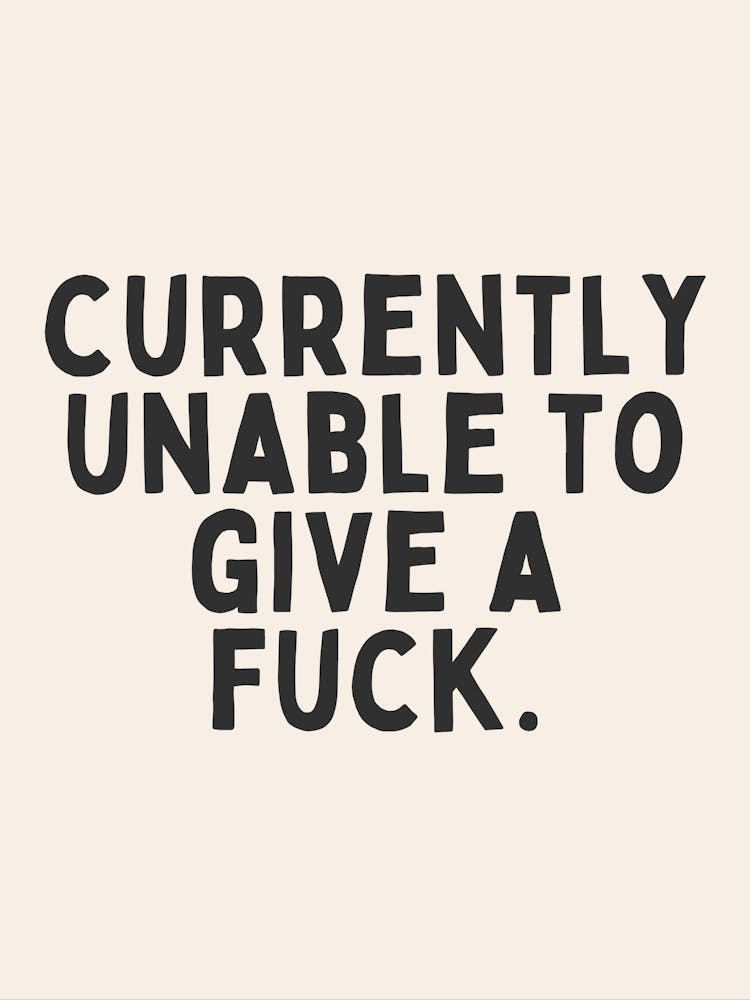 Currently Unable To Give A Fuck. | Oatmeal And Black