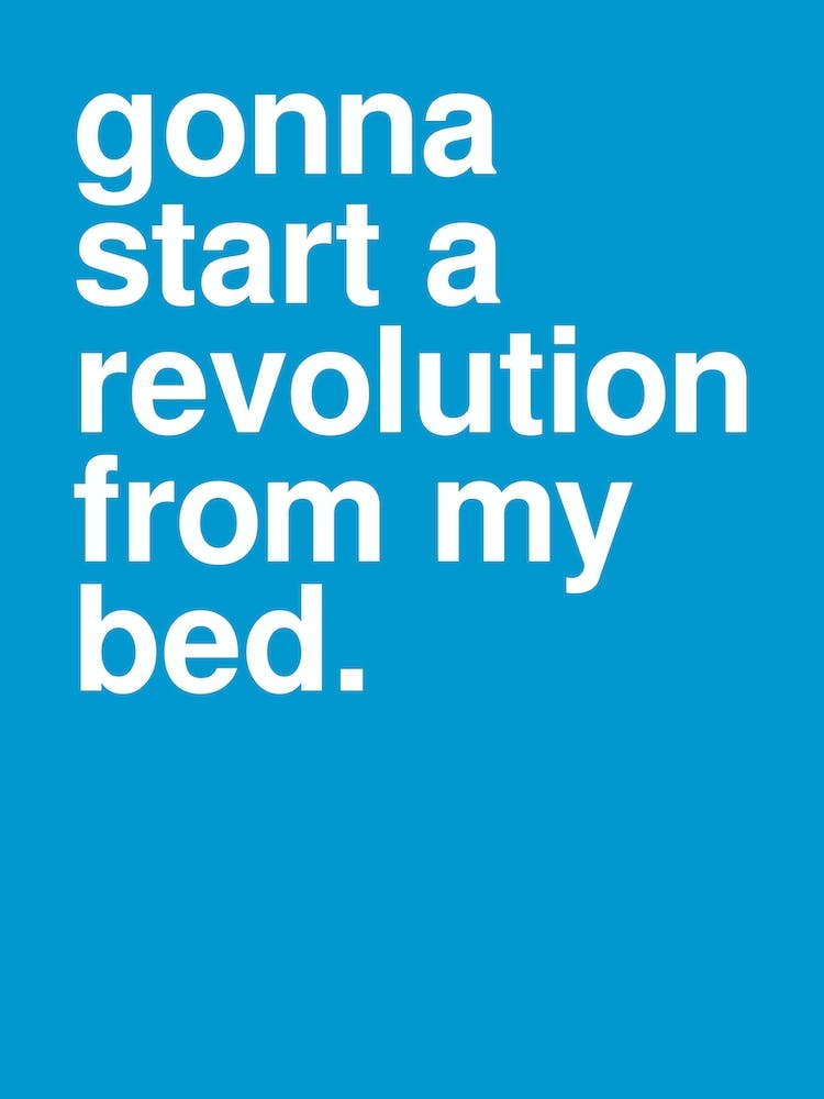 Gonna Start A Revolution From My Bed Music Lyric Statement In Blue