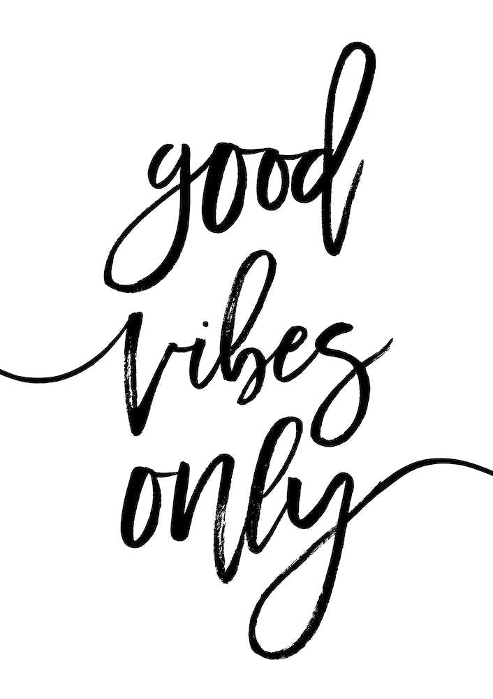 Good Vibes Only