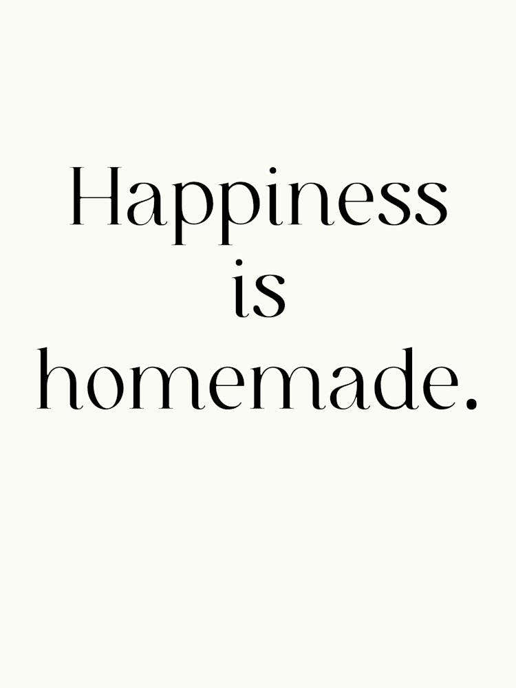 Happiness Is Homemade