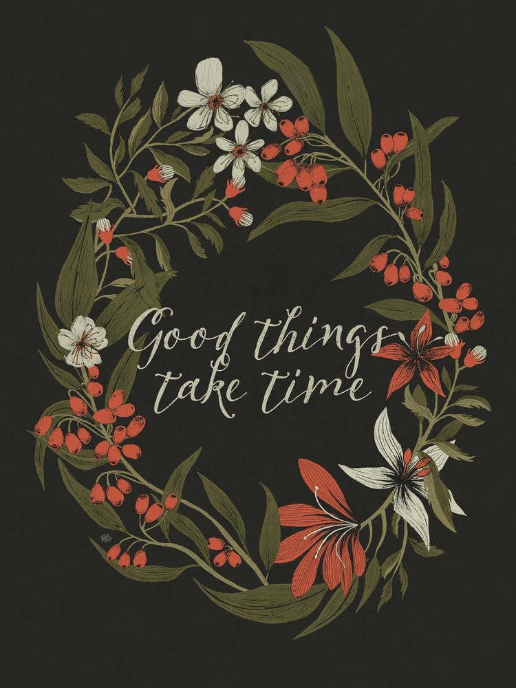 Good Things Take Time