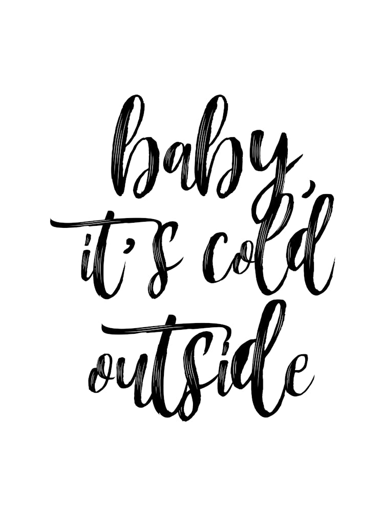 Baby It's Cold Outside