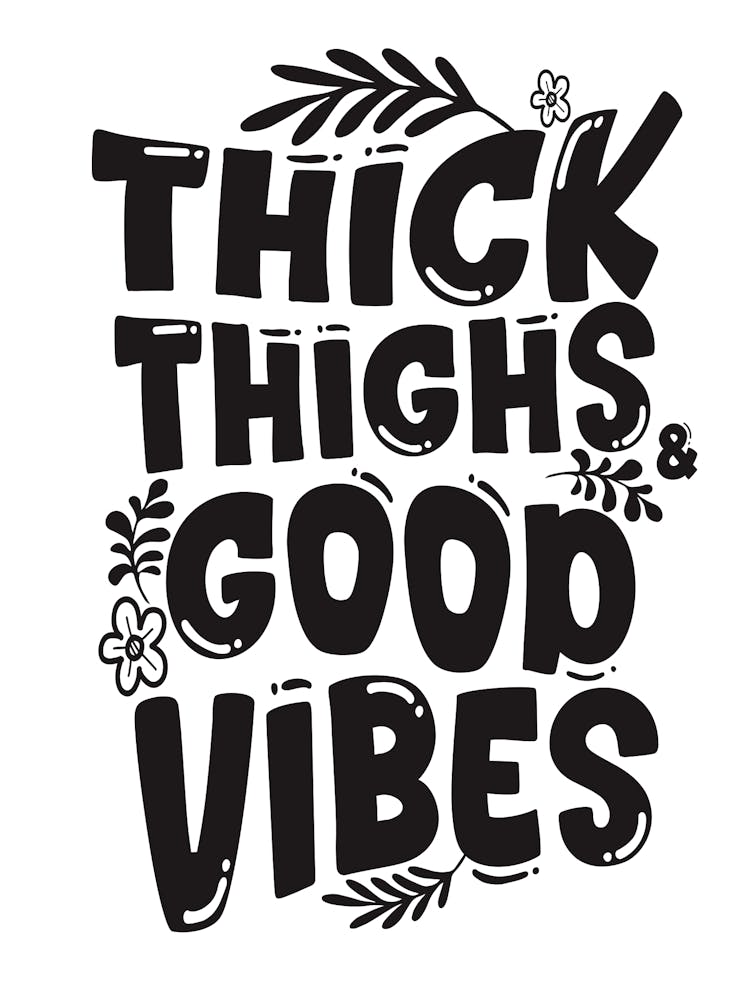 Thick Thighs Good Vibes