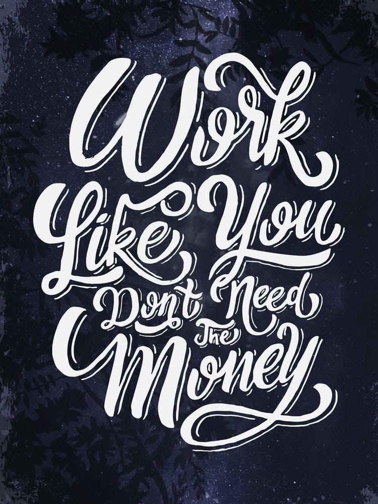 Work Like You Don'T Need The Money - Lettering poster