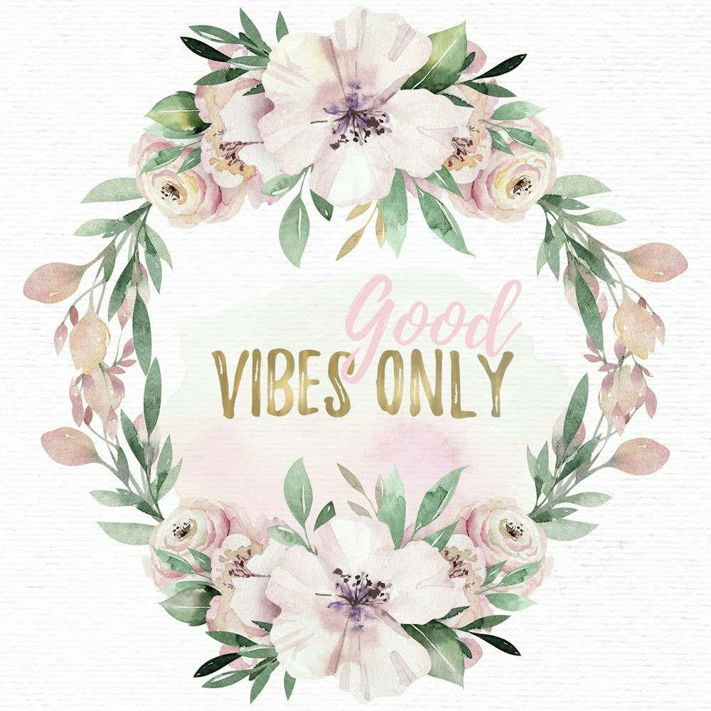 Good Vibes Only - Nursery Quotes