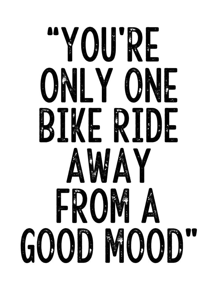 You're Only One Bike Ride Away From A Good Mood Inspirational Cycling Print | Sports Print