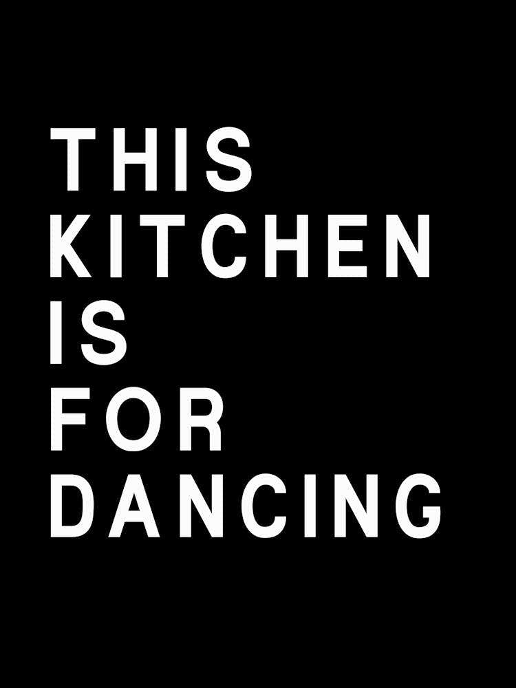 This Kitchen Is For Dancing Black