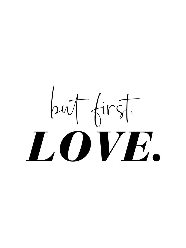 But First, Love