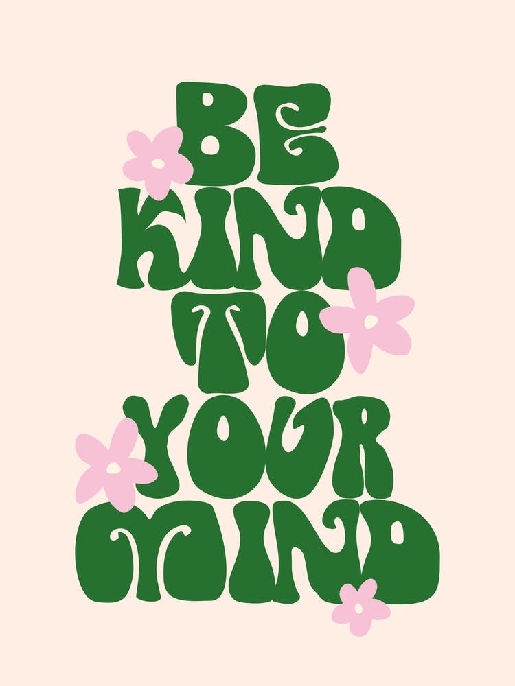 Be Kind To Your Mind Quote