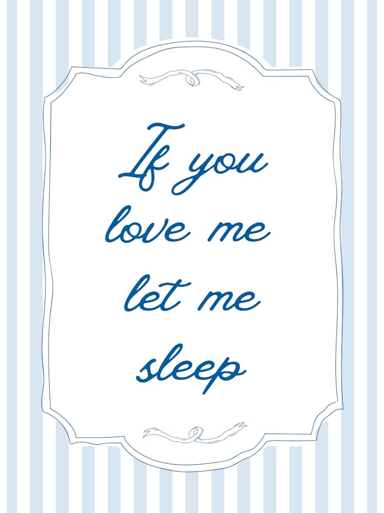 If You Love Me Let Me Sleep Blue Poster