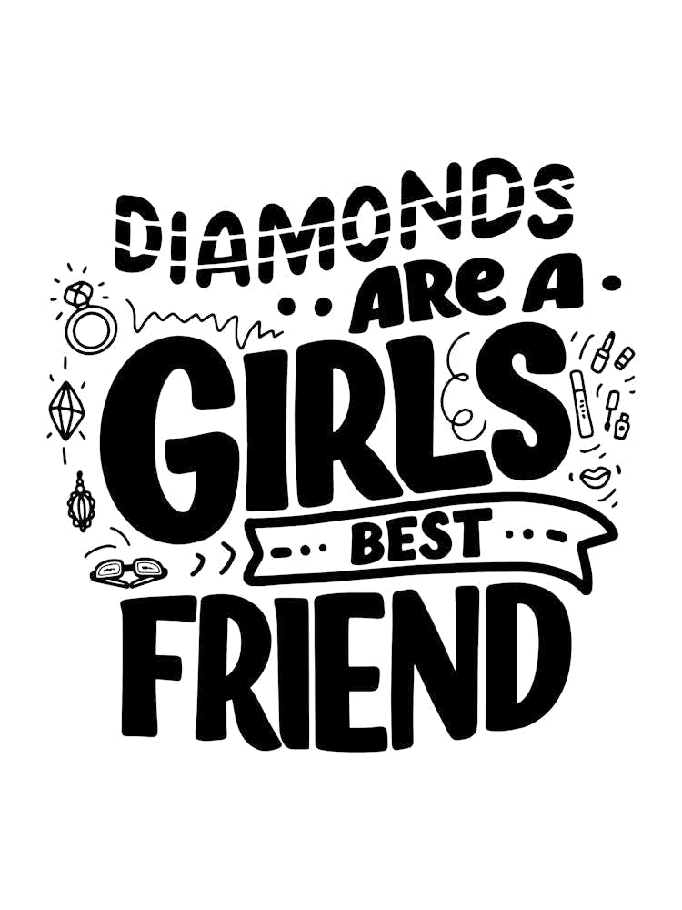 Diamonds Are A Girls Best Friend