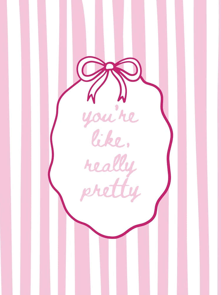 You're Like Really Pretty - Pinks 1