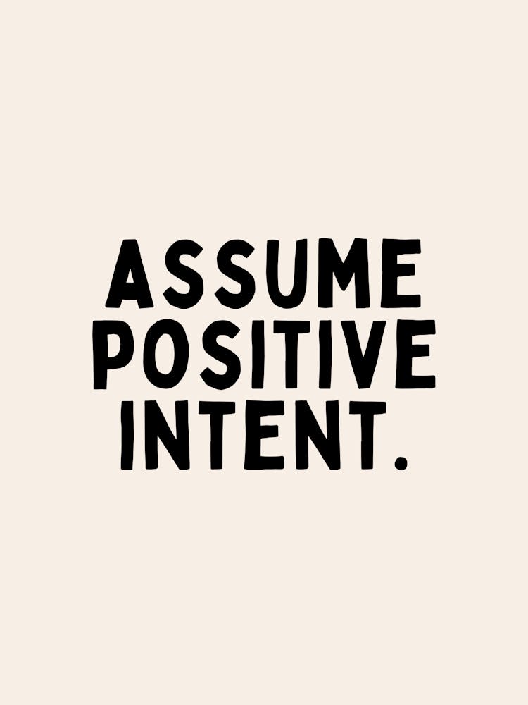 Assume Positive Intent | Black and Cream