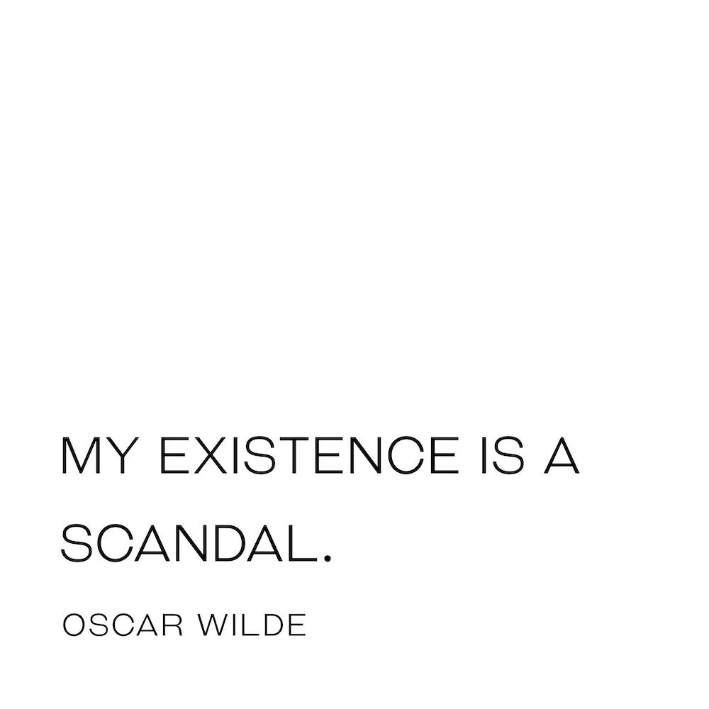 My existence is a scandal quote
